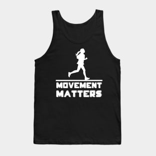 Movement matters - so run Tank Top